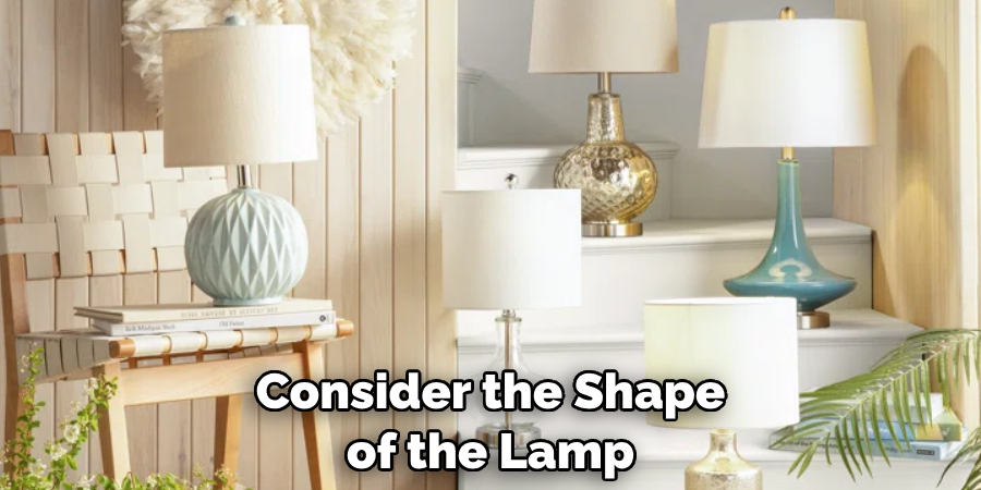 Consider the Shape of the Lamp