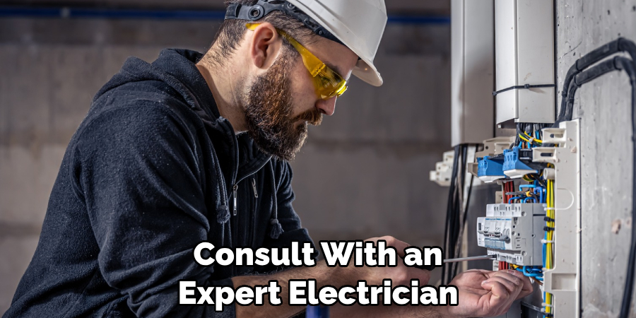 consult with an expert electrician