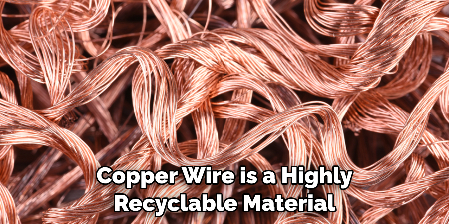 Copper Wire is a Highly Recyclable Material