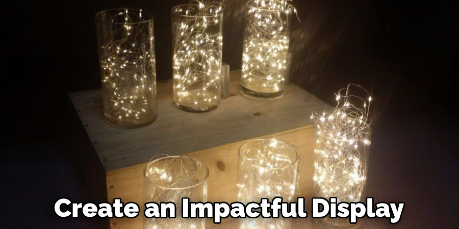 Create an Impactful Display