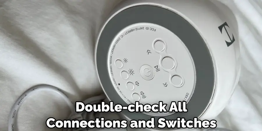 Double-check All Connections and Switches