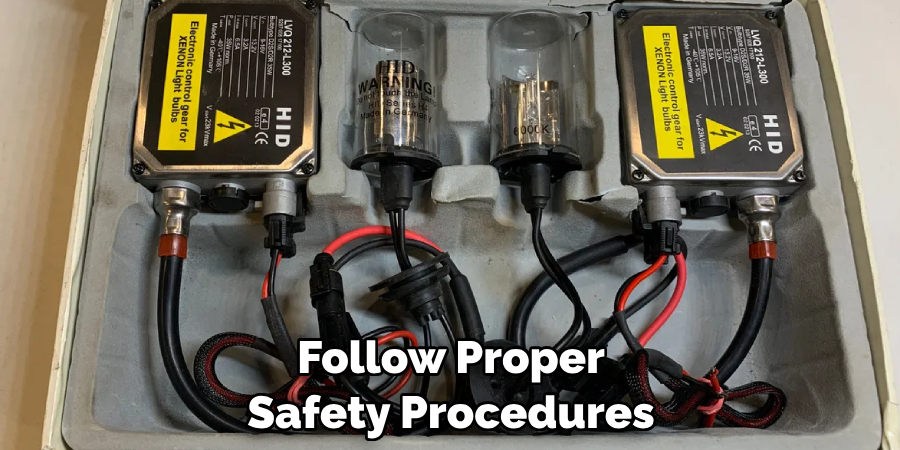 Follow Proper Safety Procedures