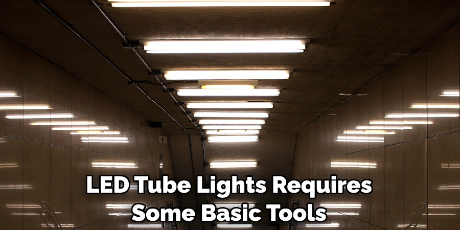 LED Tube Lights Requires Some Basic Tools