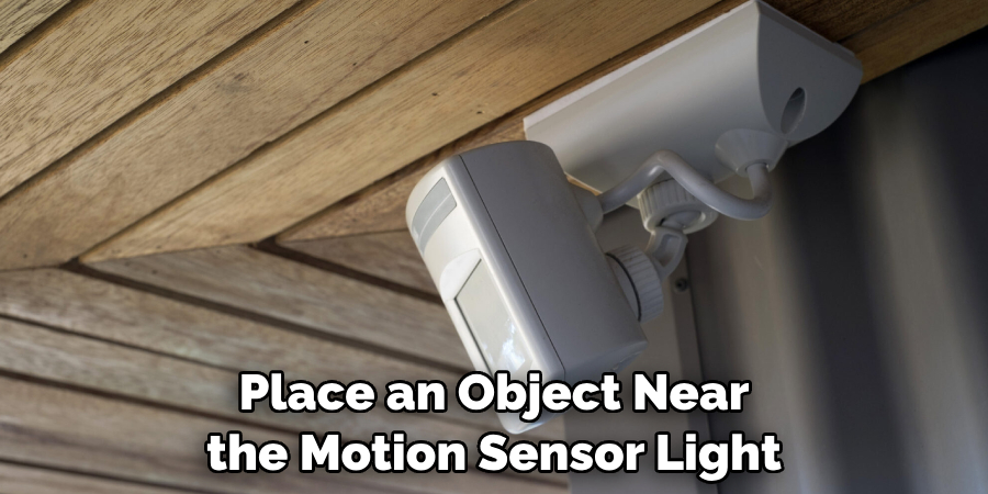 Place an Object Near the Motion Sensor Light