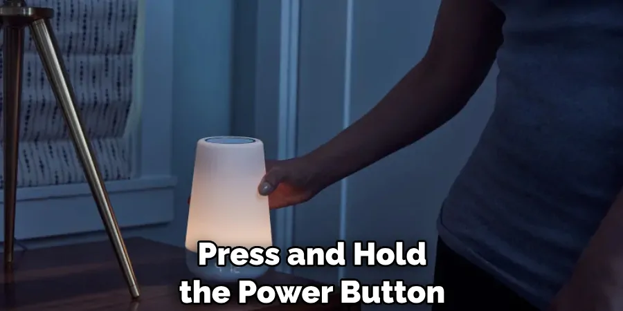 Press and Hold the Power Button