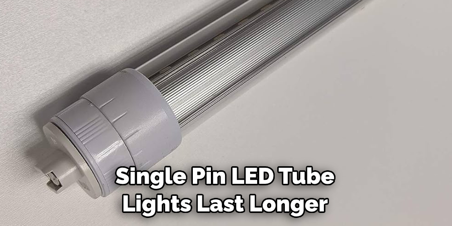 Single Pin LED Tube Lights Last Longer