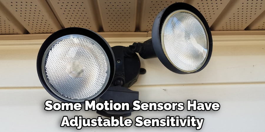 Some Motion Sensors Have Adjustable Sensitivity