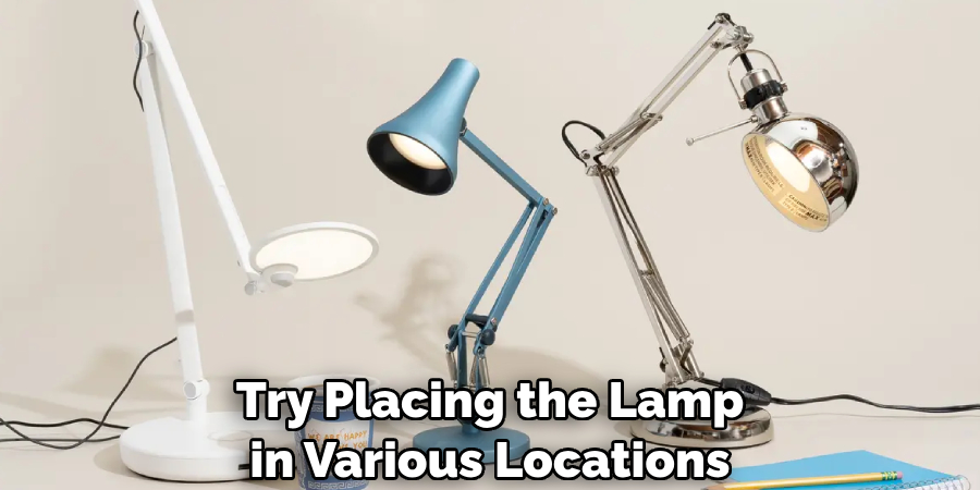 Try Placing the Lamp in Various Locations