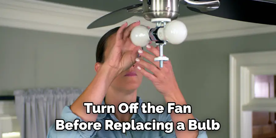 Turn Off the Fan Before Replacing a Bulb