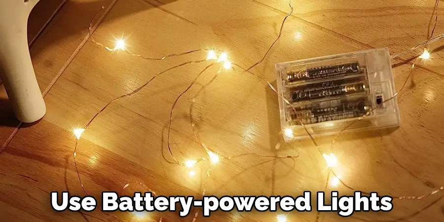 Use Battery-powered Lights