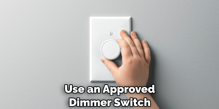 Use an Approved Dimmer Switch