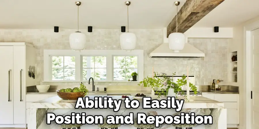 Ability to Easily Position and Reposition