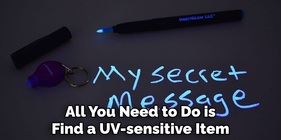 All You Need to Do is Find a UV-sensitive Item