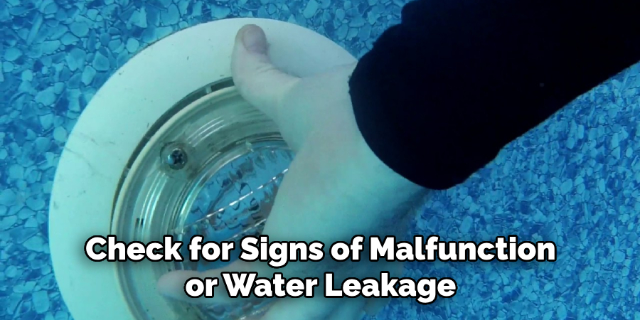 Check for Signs of Malfunction or Water Leakage
