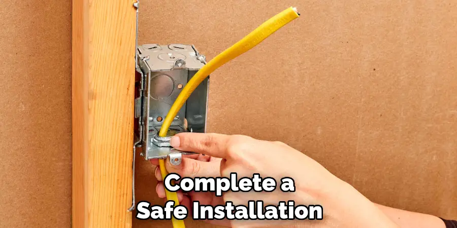 Complete a Safe Installation