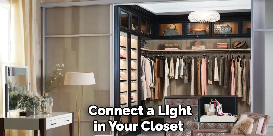  Connect a Light in Your Closet