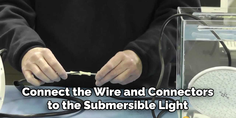 Connect the Wire and Connectors to the Submersible Light