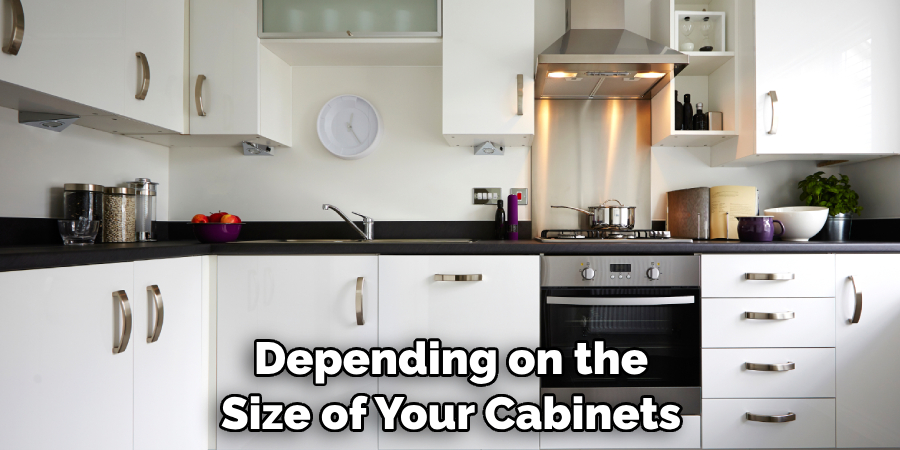 Depending on the Size of Your Cabinets