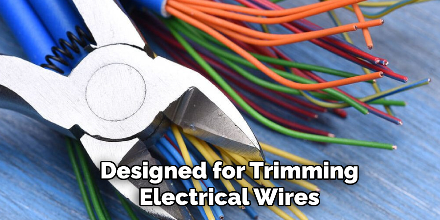 Designed for Trimming Electrical Wires