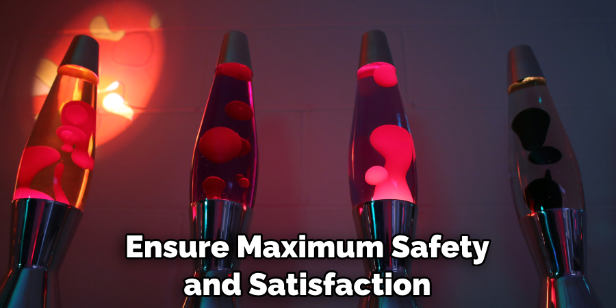Ensure Maximum Safety and Satisfaction