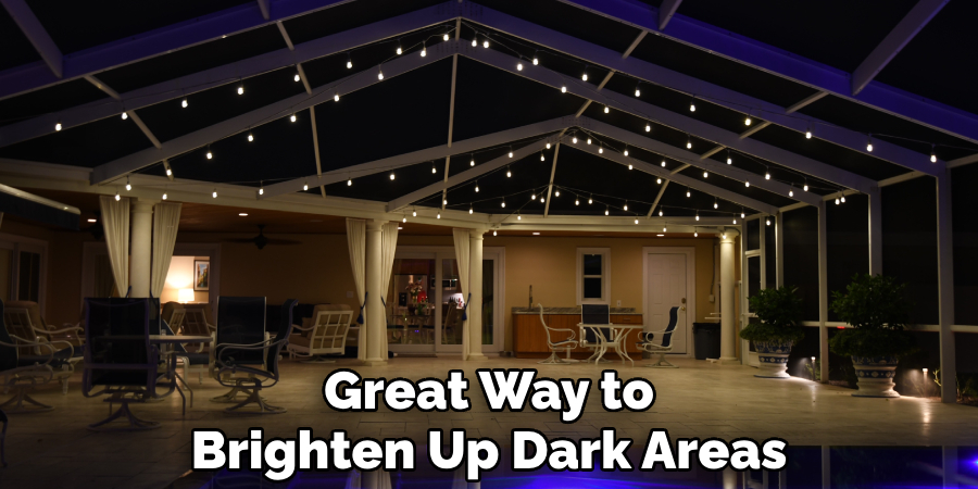 Great Way to
Brighten Up Dark Areas