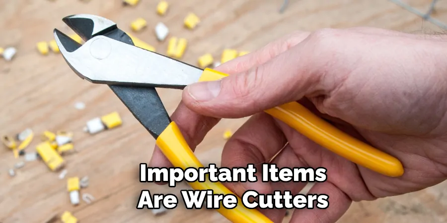 Important Items Are Wire Cutters