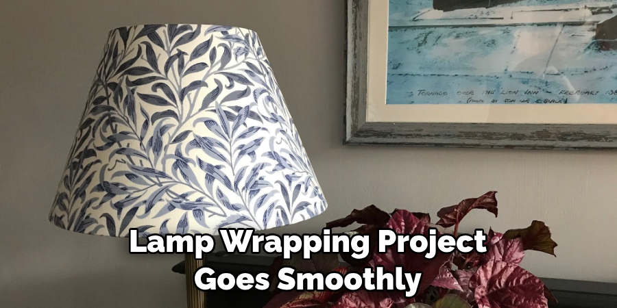 Lamp Wrapping Project Goes Smoothly