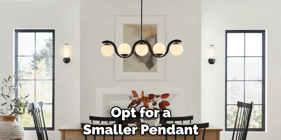 Opt for a Smaller Pendant