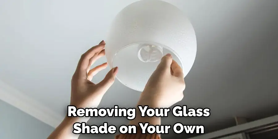 Removing Your Glass Shade on Your Own