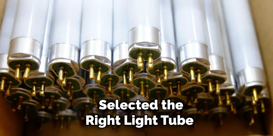  Selected the Right Light Tube