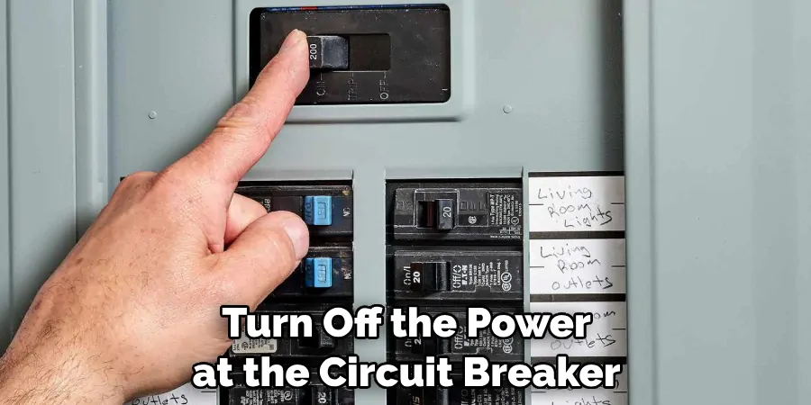 Turn Off the Power at the Circuit Breaker