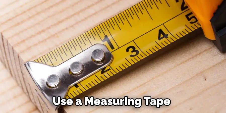 Use a Measuring Tape 