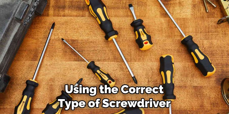 Using the Correct Type of Screwdriver