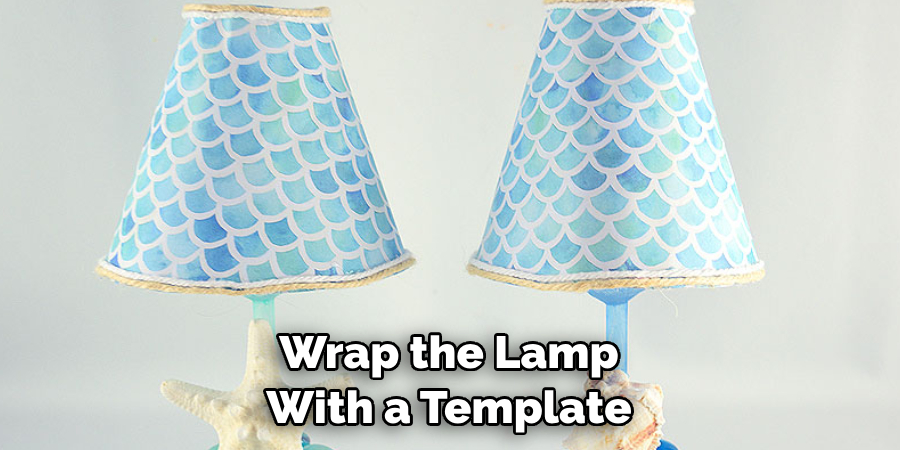 Wrap the Lamp With a Template
