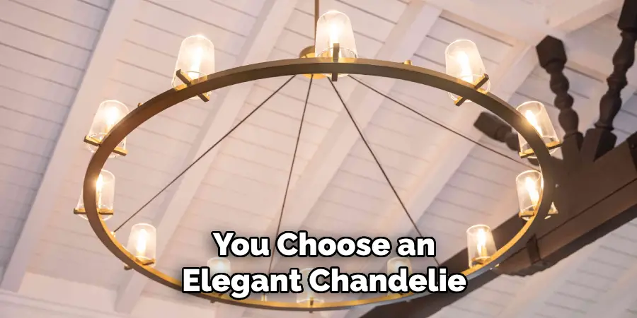 You Choose an Elegant Chandelie