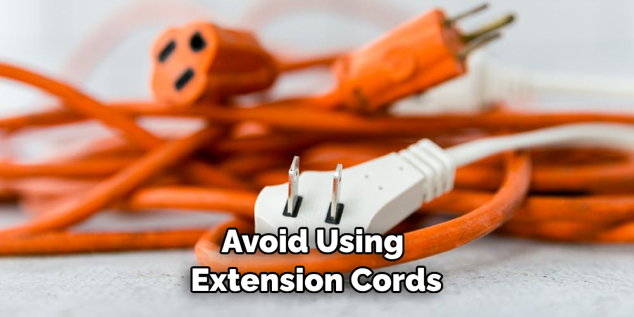 Avoid Using Extension Cords