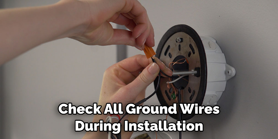 Check All Ground Wires During Installation