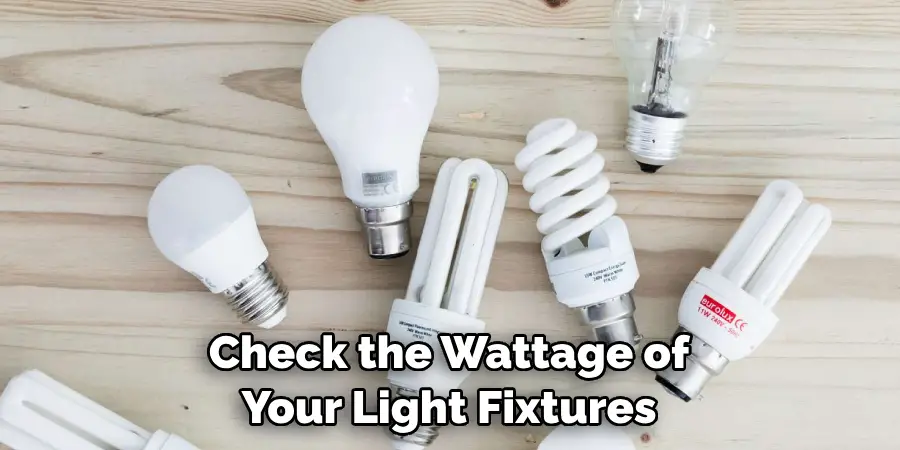 Check the Wattage of Your Light Fixtures