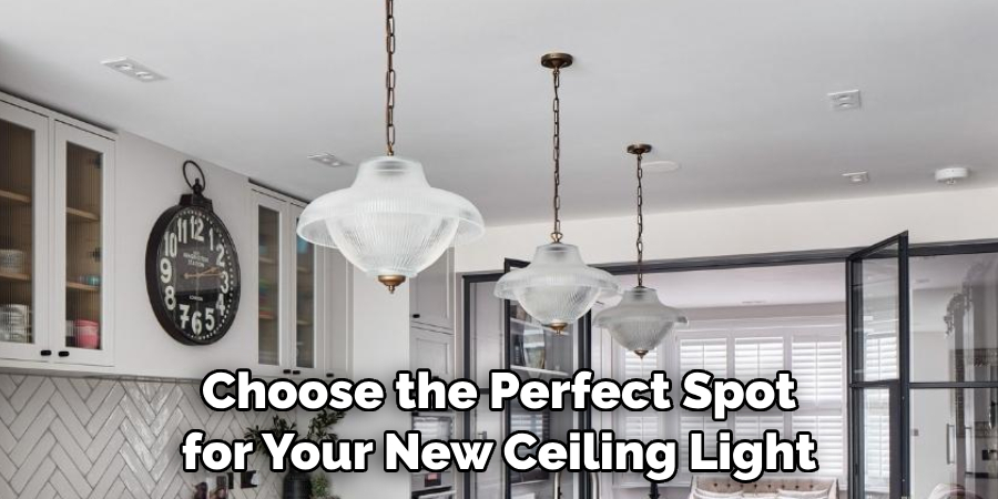 Choose the Perfect Spot for Your New Ceiling Light