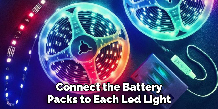 Connect the Battery Packs to Each Led Light