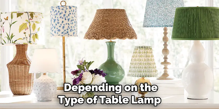  Depending on the Type of Table Lamp