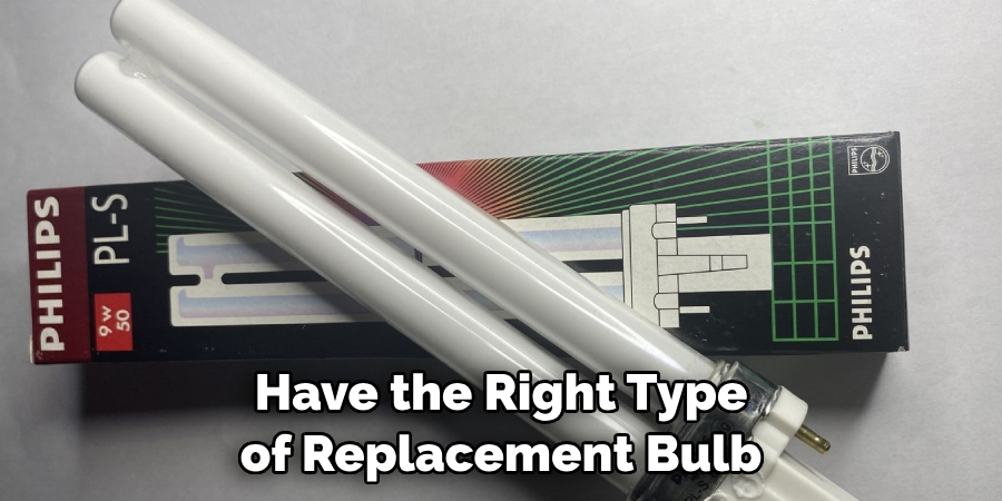 Have the Right Type of Replacement Bulb