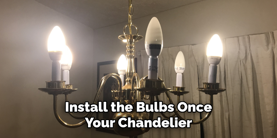 Install the Bulbs Once Your Chandelier