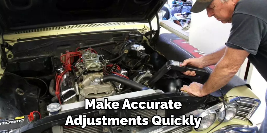 Make Accurate Adjustments Quickly