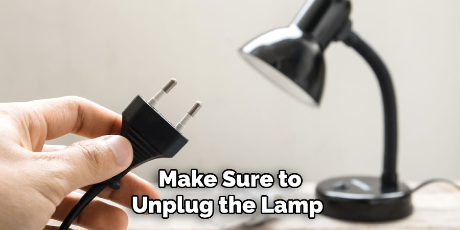 Make Sure to Unplug the Lamp 