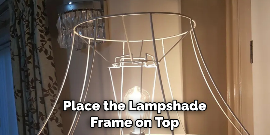 Place the Lampshade Frame on Top