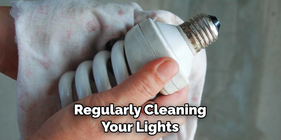 Regularly Cleaning Your Lights
