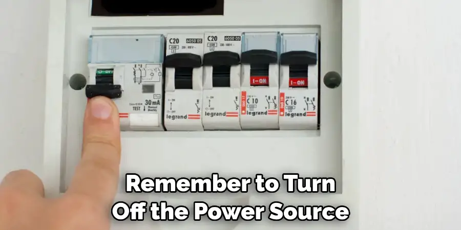 Remember to Turn Off the Power Source