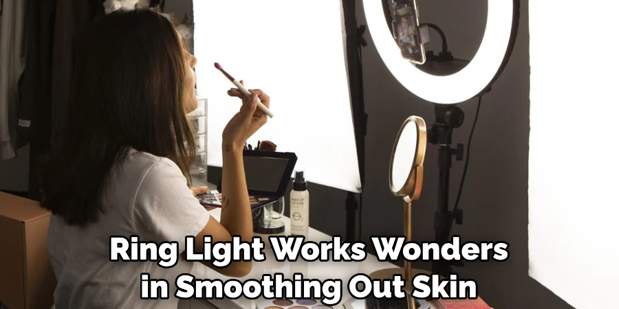 Ring Light Works Wonders in Smoothing Out Skin