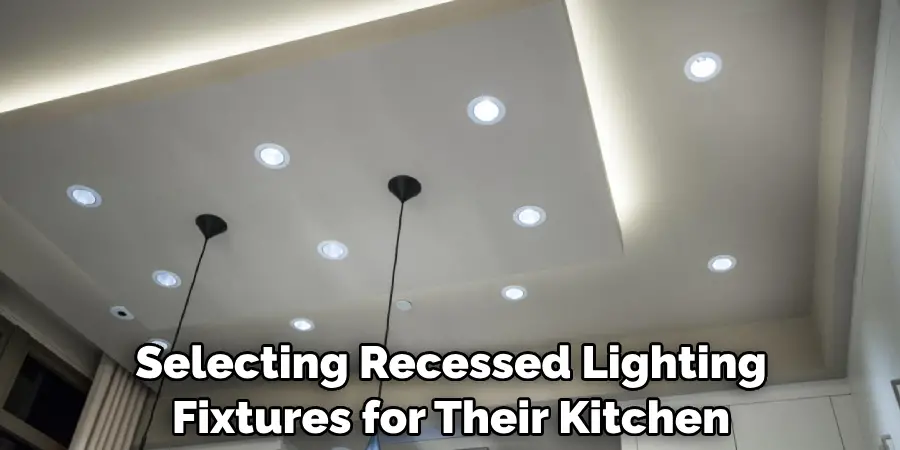 Selecting Recessed Lighting Fixtures for Their Kitchen